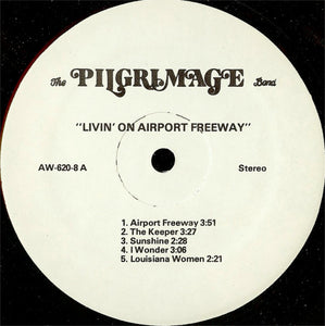 The Pilgrimage Band : Livin' On Airport Freeway (LP)