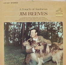 Laden Sie das Bild in den Galerie-Viewer, Jim Reeves : A Touch Of Sadness (LP, Album, Hol)
