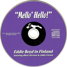 Load image into Gallery viewer, Eddie Boyd Featuring Albert Järvinen &amp; Jukka Tolonen : &quot;Mello&#39; Hello!&quot; - Eddie Boyd In Finland (CD, Comp)
