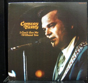 Conway Twitty : I Can't See Me Without You (LP, Album, Club, Cap)
