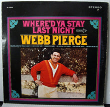Load image into Gallery viewer, Webb Pierce : Where&#39;d Ya Stay Last Night (LP, Album)
