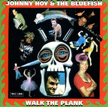 Load image into Gallery viewer, Johnny Hoy &amp; The Bluefish : Walk The Plank (CD, Album)
