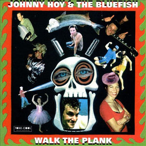 Johnny Hoy & The Bluefish : Walk The Plank (CD, Album)