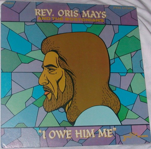 Rev. Oris Mays The Bostonians I Owe Him Me LP