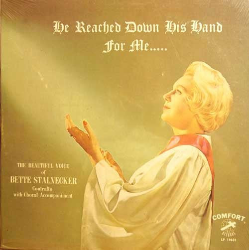 Bette Stalnecker : He Reached Down His Hand For Me... (LP, Album)