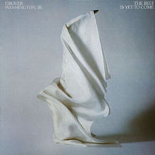 Charger l&#39;image dans la galerie, Grover Washington, Jr. : The Best Is Yet To Come (LP, Album, All)
