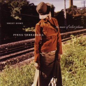 Pyeng Threadgill : Sweet Home - The Music Of Robert Johnson (CD, Album)