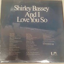 Laden Sie das Bild in den Galerie-Viewer, Shirley Bassey : And I Love You So (LP, Album)
