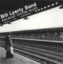 Load image into Gallery viewer, Bill Lyerly Band : Railroad Station Blues (CD, Album)
