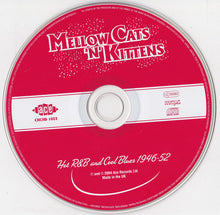 Load image into Gallery viewer, Various : Mellow Cats &#39;N&#39; Kittens (Hot R&amp;B And Cool Blues 1946-52) (CD, Comp)

