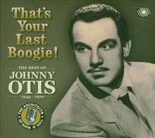 Load image into Gallery viewer, Johnny Otis : That&#39;s Your Last Boogie - The Best Of Johnny Otis 1945-1960 (3xCD, Comp, Dig)

