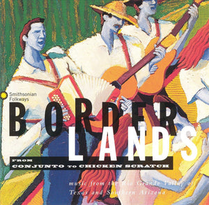 Various : Borderlands - From Conjunto To Chicken Scratch (CD, Comp)