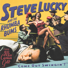 Load image into Gallery viewer, Steve Lucky &amp; The Rhumba Bums Featuring Miss Carmen Getit : Come Out Swingin&#39; (HDCD, Album)
