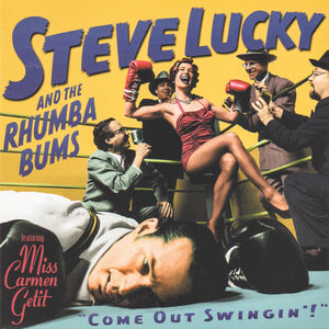 Steve Lucky & The Rhumba Bums Featuring Miss Carmen Getit : Come Out Swingin' (HDCD, Album)