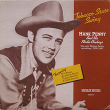 Laden Sie das Bild in den Galerie-Viewer, Hank Penny &amp; His Radio Cowboys* : Tobacco State Swing (LP, Comp, Blu)
