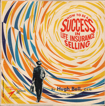 Load image into Gallery viewer, Hugh S. Bell : How To Be A Success In Life Insurance Selling (LP)
