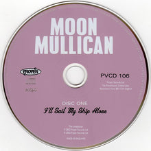 Charger l&#39;image dans la galerie, Moon Mullican : I&#39;ll Sail My Ship Alone (2xCD, Comp)

