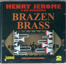 Load image into Gallery viewer, Henry Jerome &amp; His Orchestra* : Brazen Brass: Four Complete Albums (2xCD, Comp)
