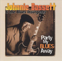 Load image into Gallery viewer, Johnnie Bassett &amp;  The Blues Insurgents : Party My Blues Away (CD, Album)
