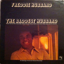 Laden Sie das Bild in den Galerie-Viewer, Freddie Hubbard : The Baddest Hubbard (An Anthology Of Previously Released Recordings) (LP, Comp)
