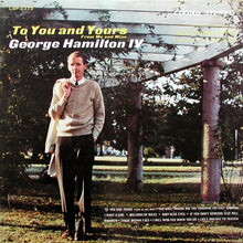 Laden Sie das Bild in den Galerie-Viewer, George Hamilton IV : To You And Yours (From Me And Mine) (LP)
