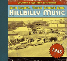 Laden Sie das Bild in den Galerie-Viewer, Various : Dim Lights, Thick Smoke &amp; Hillbilly Music: Country &amp; Western Hit Parade - 1945 (CD, Comp)
