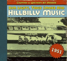 Laden Sie das Bild in den Galerie-Viewer, Various : Dim Lights, Thick Smoke &amp; Hillbilly Music: Country &amp; Western Hit Parade - 1951 (CD, Comp)
