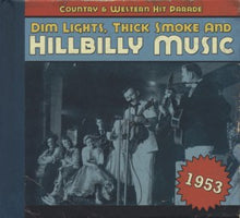 Charger l&#39;image dans la galerie, Various : Dim Lights, Thick Smoke &amp; Hillbilly Music: Country &amp; Western Hit Parade - 1953 (CD, Comp)
