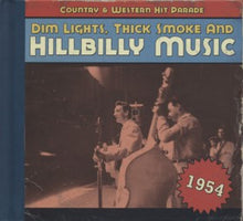 Laden Sie das Bild in den Galerie-Viewer, Various : Dim Lights, Thick Smoke &amp; Hillbilly Music: Country &amp; Western Hit Parade - 1954 (CD, Comp)
