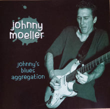 Laden Sie das Bild in den Galerie-Viewer, Johnny Moeller : Johnny&#39;s Blues Aggregation (CD, Album)
