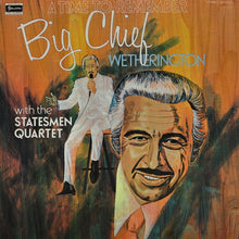 Load image into Gallery viewer, Big Chief Wetherington* With The Statesmen Quartet : A Time To Remember (LP)
