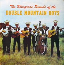 Laden Sie das Bild in den Galerie-Viewer, Double Mountain Boys : The Bluegrass Sounds of the Double Mountain Boys (LP, Album)
