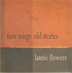 Lannie Flowers : New Songs Old Stories (CD, Album, Dig)