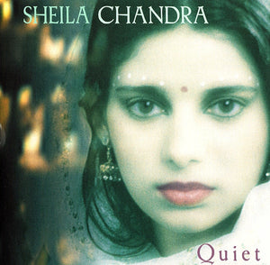 Sheila Chandra : Quiet (CD, Album, RE, RM)