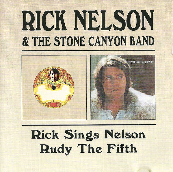 Rick Nelson & The Stone Canyon Band : Rick Sings Nelson / Rudy The Fifth (CD, Comp, RM)