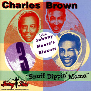 Charles Brown With Johnny Moore's Blazers* : "Snuff Dippin' Mama" (CD, Comp)