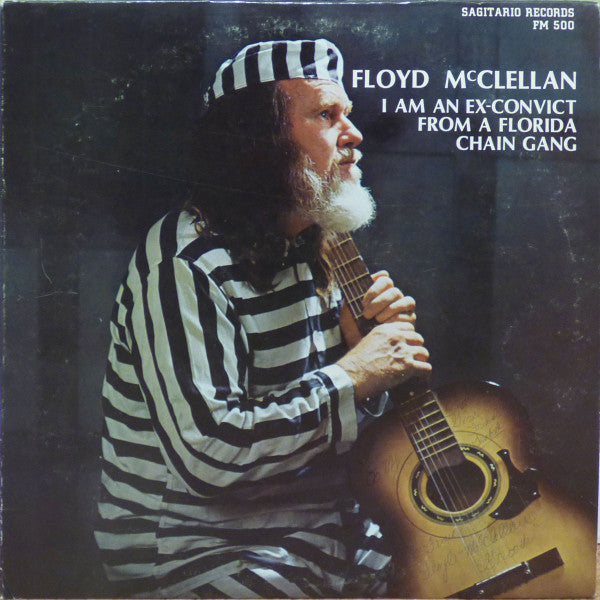 Floyd McClellan : I Am An Ex-Convict From A Florida Chain Gang (LP)