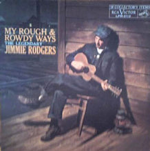 Laden Sie das Bild in den Galerie-Viewer, Jimmie Rodgers : My Rough And Rowdy Ways (LP, Album, Ind)
