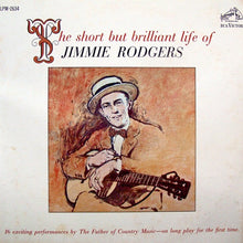 Load image into Gallery viewer, Jimmie Rodgers : The Short But Brilliant Life Of Jimmie Rodgers (LP, Comp, Mono)
