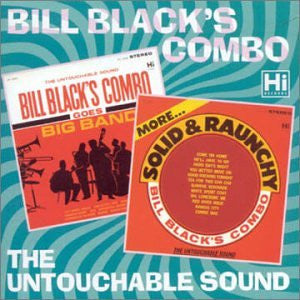 Bill Black's Combo : The Untouchable Sound / Goes Big Band / More Solid & Raunchy (CD, Album, Comp)