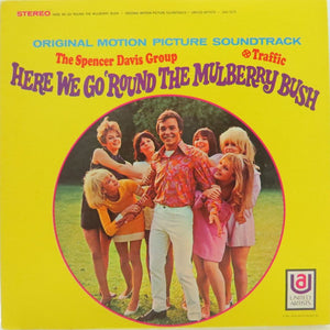The Spencer Davis Group And Traffic : Here We Go 'Round The Mulberry Bush (Original Motion Picture Soundtrack) (LP, Album)