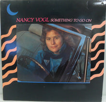 Laden Sie das Bild in den Galerie-Viewer, Nancy Vogl : Something To Go On (LP, Album)
