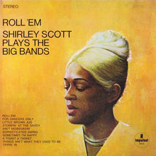 Load image into Gallery viewer, Shirley Scott : Roll &#39;Em: Shirley Scott Plays The Big Bands (LP, Album)
