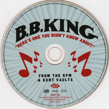 Laden Sie das Bild in den Galerie-Viewer, B.B. King : &quot;Here&#39;s One You Didn&#39;t Know About&quot; From The RPM &amp; Kent Vaults (CD, Album, RM)
