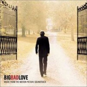 Various : Big Bad Love (Music From The Motion Picture Soundtrack) (CD)