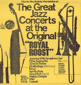 Tadd Dameron, Miles Davis, Kai Winding, Bud Powell, Lee Konitz, J.J. Johnson, Chuck Wayne, B. DeFranco* : The Great Jazz Concerts At The Original "Royal Roost" - Never Available Heretofore! (LP, Unofficial)