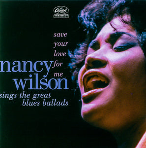 Nancy Wilson : Save Your Love For Me: Nancy Wilson Sings The Great Blues Ballads (CD, Comp)