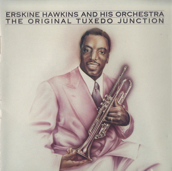 Erskine Hawkins And His Orchestra : The Original Tuxedo Junction (CD, Comp, Mono, RM)