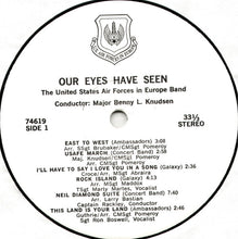 Load image into Gallery viewer, The United States Air Forces In Europe Band Conductor: Major Benny L. Knudsen : Our Eyes Have Seen (LP, Album)
