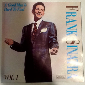 Frank Sinatra : A Good Man Is Hard To Find, Volume 1 (CD, Album, RM)